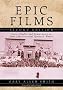 Epic Films: Casts, Credits and Commentary on Over 350 Historical Spectacle Movies, Second Edition Epic Films: Casts, Credits and Commentary on Over 350 Historical Spectacle Movies, Second Edition