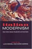 Italian Modernism: Italian Culture between Decadentism and Avant-Garde (Toronto Italian Studies)