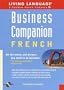 Business Companion: French (BK/CD pkg): All the Words and Phrases You Need to Do Business