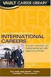 Vault Guide to International Careers (Vault Career Library)