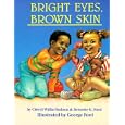 Bright Eyes, Brown Skin (A Feeling Good Book) (A Feeling Good Book) (A Feeling Good Book)