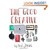 The Good Creative: 18 ways to make better art
