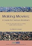Making Movies: A Guide for Serious Amateurs (Maria s Guides)