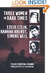 Three Women in Dark Times: Edith Stei...