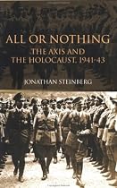 All or Nothing: The Axis and the Holocaust