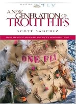A New Generation of Trout Flies: From Midges to Mammals for Rocky Mountain Trout