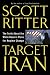 Target Iran: The Truth About the White House's Plans for Regime Change