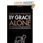 By Grace Alone: How the Grace of God Amazes Me