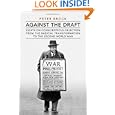 Against the Draft: Essays on Conscientious Objection from the Radical Reformation to the Second World War