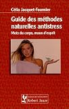 Guide des m�thodes naturelles antistress : Mots du corps, maux d'esprit