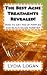 The Best Acne Treatments Revealed!: How to get rid of pimples and blackheads forever!