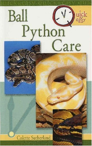 Quick & Easy Ball Python Care (Quick & Easy)