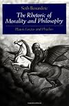 The Rhetoric of Morality and Philosophy: Plato's Gorgias and Phaedrus 1st edition by Benardete, Seth published by University Of Chicago Press Hardcover