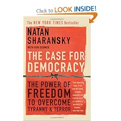 The Case For Democracy: The Power Of  Freedom to Overcome Tyranny And Terror