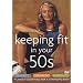 Keeping Fit in Your 50s 3-Pack (Aerobics / Strength / Flexibility)