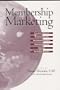 Membership Marketing (Core Competencies in Membership Management)