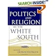 Politics and Religion in the White South (Religion in the South) by Glenn Feldman