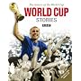 World Cup Stories from 1930 to 2006: The History of the FIFA World Cup