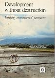 Development without destruction : evolving environmental perceptions