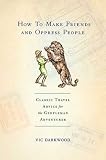 How to Make Friends and Oppress People: Classic Travel Advice for the Gentleman Adventurer