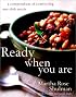 Ready When You Are: A Compendium of Comforting One-Dish Meals