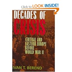 Decades of Crisis: Central and Eastern Europe Before World War II