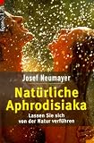 Produkt-Bild: Nat&uuml;rliche Aphrodisiaka. Lassen Sie sich von der Natur verf&uuml;hren.