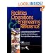Facilities Operations & Engineering Reference: A Technical & Management Handbook for Planning & Analyzing Projects, Complying With Codes & Standards
