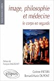 Image, philosophie et m�decine : Le corps en regards