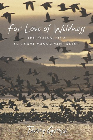 For Love of Wildness: The Journal of a U.S. Game Management Agent