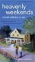 Heavenly Weekends: Travel Without a Car, 52 Daytrips, Overnight and Weekend Getaways Near NY (City and Company)