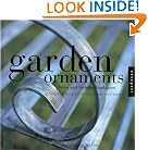 Garden Ornaments: 30 Beautiful Projects for Decorating Your Garden