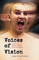 Voices of Vision: Creators of Science Fiction and Fantasy Speak (Bison Frontiers of Imagination) Voices of Vision: Creators of Science Fiction and Fantasy Speak (Bison Frontiers of Imagination)