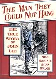 The Man They Could Not Hang: The True Story of John Lee