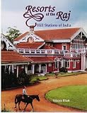 Resorts of the Raj: Hill Stations of India