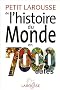 Petit Larousse de l'histoire du Monde en 7000 dates