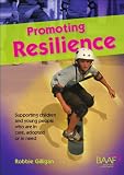 Promoting resilience : supporting children and young people who are in care, adopted or in need
