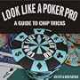 Look Like a Poker Pro: A Guide to Chip Tricks