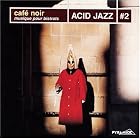 Cafe Noir: Acid Jazz, Vol. 2 by  Cafe Noir 