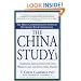The China Study: The Most Comprehensive Study of Nutrition Ever Conducted and the Startling Implications for Diet, Weight Loss and Long-term Health