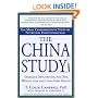 The China Study: The Most Comprehensive Study of Nutrition Ever Conducted and the Startling Implications for Diet, Weight Loss and Long-term Health