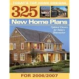 325 New Home Plans for 2007: Today's Top Home Designs Updated Classics for Today's Homeowner