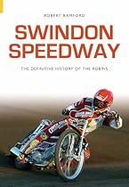 Swindon Speedway: The Definitive History (Archive Photographs S.)