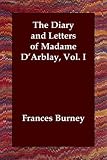 The Diary and Letters of Madame D'Arblay, Vol. I: 1