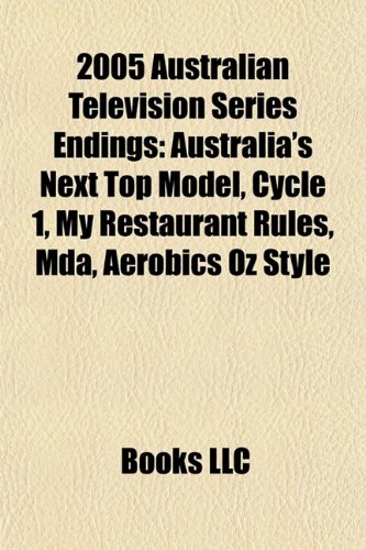 Produkt-Bild: 2005 Australian Television Series Endings: Australia's Next Top Model, Cycle 1, My Restaurant Rules, Mda, Aerobics Oz Style