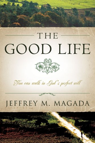 The Good Life: You Can Walk in God's Perfect Will