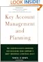 Key Account Management and Planning: The Comprehensive Handbook for Managing Your Company's Most Important Strategic Asset