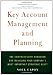 Key Account Management and Planning: The Comprehensive Handbook for Managing Your Company's Most Important Strategic Asset