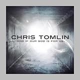 cover of Chris Tomlin - And If Our God Is For Us