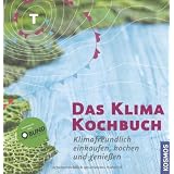 Das Klimakochbuch: Klimafreundlich einkaufen, kochen und genie�envon "Jugend im Bund f�r..."
